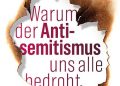 Warum der Antisemitismus uns alle bedroht